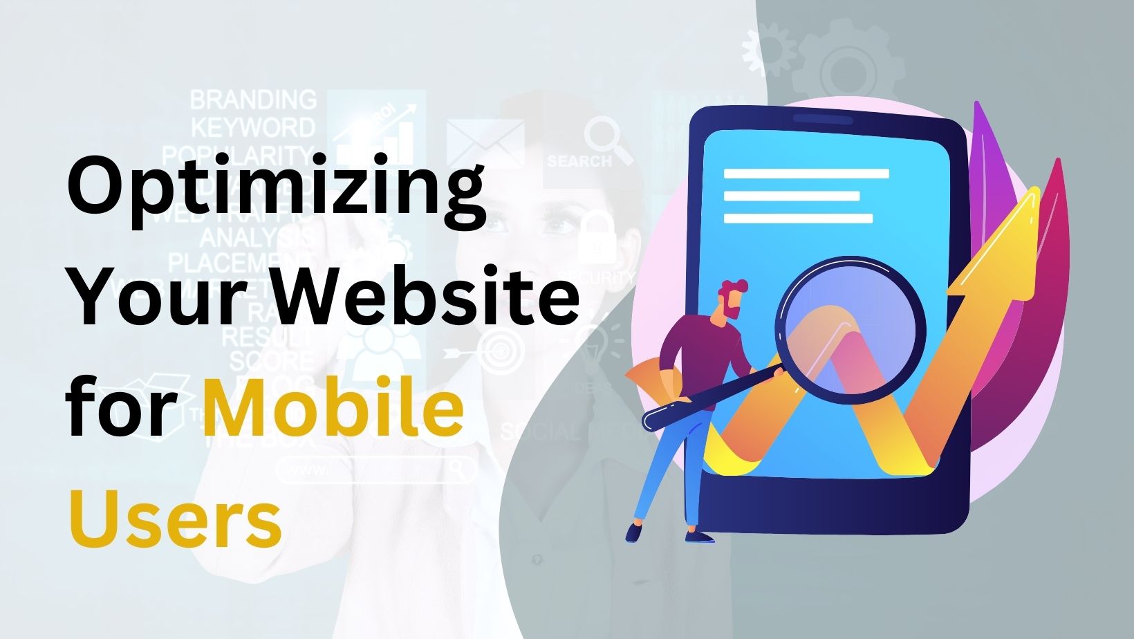 Optimizing Your Website for Mobile Users: A Complete Guide